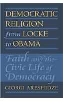 Democratic Religion from Locke to Obama