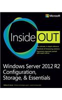 Windows Server 2012 R2 Inside Out: Configuration, Storage, & Essentials: Configuration, Storage, &amp; Essentials