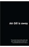 AA Gill Is Away