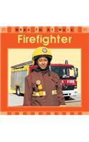 When I'm At Work: Firefighter