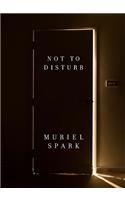 Not to Disturb: A Novel