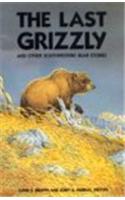 The Last Grizzly and Other South Western Bear Stories