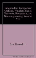 Independent Component Analyses, Wavelets, Neural Networks, Biosystems, and Nanoengineering