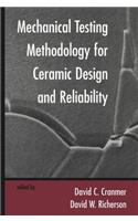 Mechanical Testing Methodology for Ceramic Design and Reliability