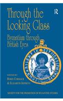 Through the Looking Glass: Byzantium Through British Eyes