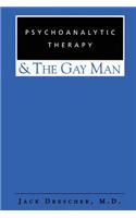 Psychoanalytic Therapy and the Gay Man