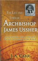 Life and Times of Archbishop James Ussher