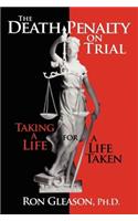 The Death Penalty on Trial: Taking a Life for a Life Taken