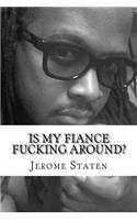 Is My Fiance Fucking Around?