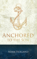 Anchored to the Son