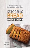 KETOGENIC BREAD COOKBOOK: COMPLETE GUIDE