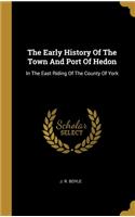 Early History Of The Town And Port Of Hedon