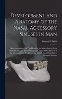 Development and Anatomy of the Nasal Accessory Sinuses in Man; Observations Based on Two Hundred and Ninety Lateral Nasal Walls, Showing the Various Stages and Types of Development of the Accessory Sinus Areas From the Sixtieth Day of Fetal Life To