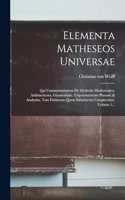 Elementa Matheseos Universae: Qui Commentationem De Methodo Mathematica, Arithmeticam, Geometriam, Trigonometriam Planam, & Analysim, Tam Finitorum Quam Infinitorum Complectitur,