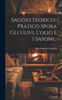 Saggio Teorico-pratico Spora Gli Ulivi, L'olio E I Saponi...