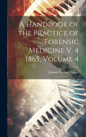 Handbook of the Practice of Forensic Medicine V. 4 1865, Volume 4