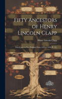 Fifty Ancestors of Henry Lincoln Clapp