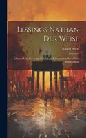 Lessings Nathan Der Weise: Erläutert Und Gewürdigt Für Höhere Lehranstalten Sowie Zum Selbststudium