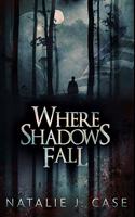 Where Shadows Fall