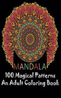 MANDALA 100 Magical Patterns An Adult Coloring Book