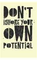 Don't Ignore Your Own Potential