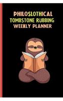 Philoslothical Tombstone Rubbing Weekly Planner: Habit Tracker, Build Healthy Routines, Achieve Goals and Live Your Best Life