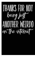 Not Another Internet Weirdo Happy Anniversary Lined Composition Notebook And Journal: 6x9 College Ruled Lined Notebook