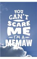 You Can't Scare Me I'm A Memaw: Family life Grandma Mom love marriage friendship parenting wedding divorce Memory dating Journal Blank Lined Note Book Gift
