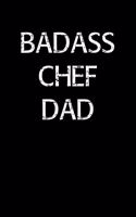 Badass Chef Dad: A soft cover blank lined journal to jot down ideas, memories, goals, and anything else that comes to mind.