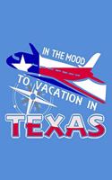 In The Mood To Vacation In Texas