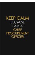 Keep Calm Because I Am A Chief Procurement Officer