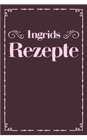 Ingrids Rezepte: A5 Rezeptbuch zum selberschreiben personalisiert Personalisierte Geschenke Vorname Ingrid - Übersichtliches blanko Kochbuch für 100 Rezepte mit Inha
