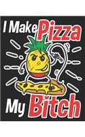 I Make Pizza My Bitch: Funny Pineapple BDSM Pizza Lover Christmas Composition Notebook 100 Wide Ruled Pages Journal Diary