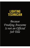 Lighting Technician Because Freaking Awesome Is Not An Official Job Title