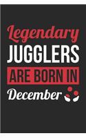 Birthday Gift for Juggler Diary - Juggling Notebook - Legendary Jugglers Are Born In December Journal: Unruled Blank Journey Diary, 110 page, Lined, 6x9 (15.2 x 22.9 cm)