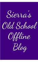 Sierra's Old School Offline Blog: Notebook / Journal / Diary - 6 x 9 inches (15,24 x 22,86 cm), 150 pages.