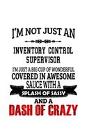 I'm Not Just An Inventory Control Supervisor I'm Just A Big Cup Of Wonderful