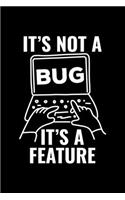 It's Not A Bug It's A Feature