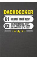 Dachdecker §1 Ich Habe Immer Recht §2 Sollte Ich Einmal Nicht Recht Haben, Tritt Ganz Automatisch §1 In Kraft: Punktiertes Notizbuch mit 120 Seiten zum festhalten für Eintragungen aller Art