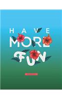 Have More Fun Notebook