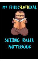 My Philoslothical Skiing Races Notebook: Blank Lined Notebook Journal Gift Idea For (Lazy) Sloth Spirit Animal Lovers