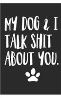 My Dog and I Talk Shit About You