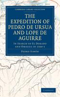 Expedition of Pedro de Ursua and Lope de Aguirre in Search of El Dorado and Omagua in 1560-1
