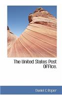 The United States Post Office.