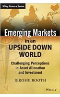 Emerging Markets in an Upside Down World