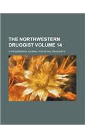 The Northwestern Druggist Volume 14; A Progressive Journal for Retail Druggists: (English)