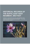 Historical Records of the Buffs, East Kent Regiment, 3rd Foot; Formerly Designated the Holland Regiment and Prince George of Denmark's Regiment 1572-1