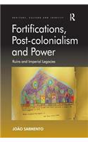 Fortifications, Post-Colonialism and Power