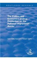 The Politics and Economics of Drug Production on the Pakistan-Afghanistan Border