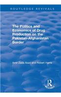 Politics and Economics of Drug Production on the Pakistan-Afghanistan Border